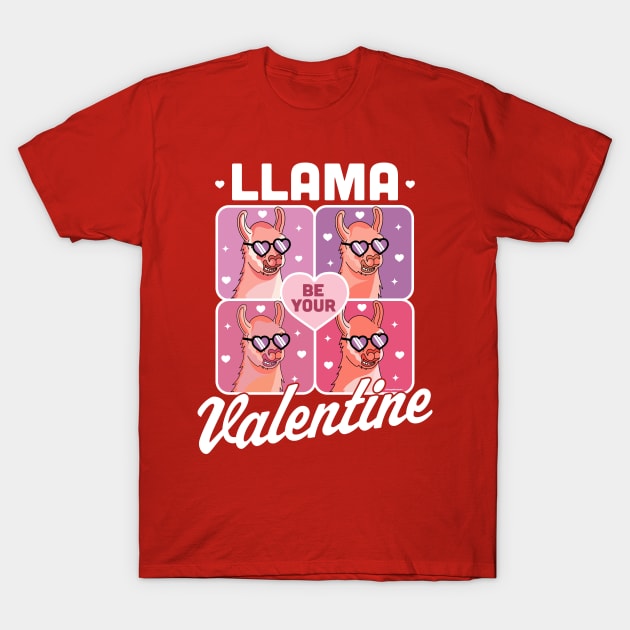 Llama Be Your Valentine - Valentine's Day Llama Alpaca Funny T-Shirt by OrangeMonkeyArt